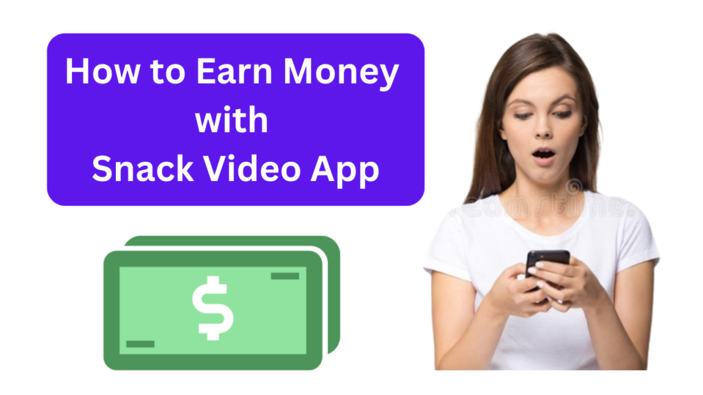 How to Earn Money From Snack Video in Pakistan 2023