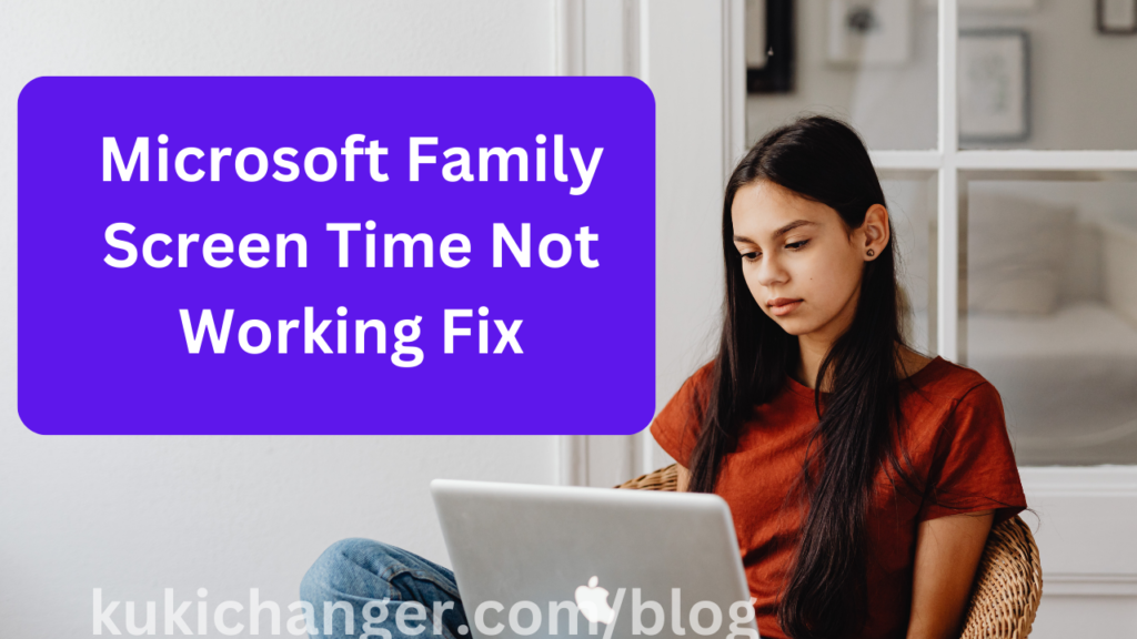 Microsoft Family Screen Time Not Working Fix